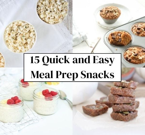 15 Quick and Easy Meal Prep Snacks