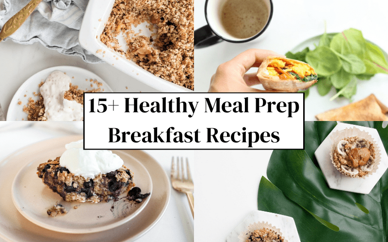 15+ Healthy Meal Prep Breakfast Recipes banner with four different breakfast recipe photos by Lindsay Pleskot, Dietitian.