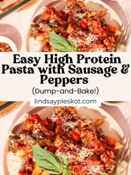 A plate of baked pasta with sausage, red sauce, peppers, and grated cheese is garnished with fresh basil. The overlay text reads: Easy High Protein Pasta with Sausage & Peppers (Dump-and-Bake!) lindsaypleskot.com.
