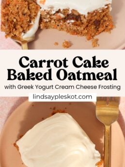 A slice of carrot cake baked oatmeal with white cream cheese frosting is on a pink plate with a fork. Another image shows a piece with a bite taken out, displaying a moist interior with visible carrot shreds.